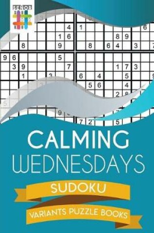 Cover of Calming Wednesdays Sudoku Variants Puzzle Books
