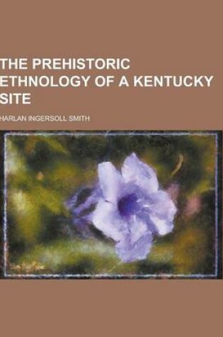 Cover of The Prehistoric Ethnology of a Kentucky Site