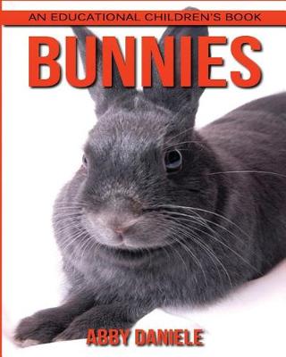 Book cover for Bunnies! An Educational Children's Book about Bunnies with Fun Facts & Photos