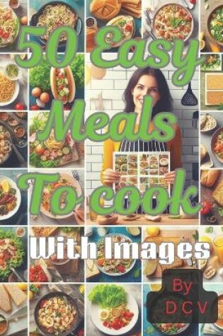 Cover of 50 Easy meals to cook-Simple and Satisfying-Easy to make