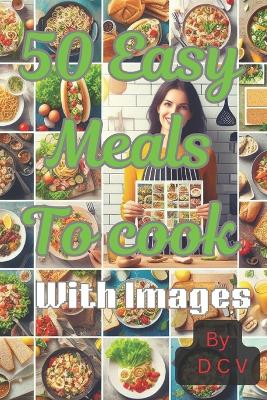 Book cover for 50 Easy meals to cook-Simple and Satisfying-Easy to make