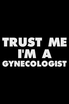 Book cover for Trust Me I'm a Gynecologist