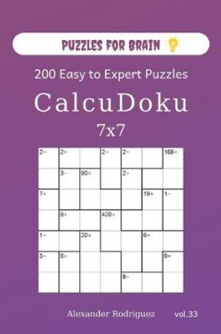 Cover of Puzzles for Brain - CalcuDoku 200 Easy to Expert Puzzles 7x7 (volume 33)