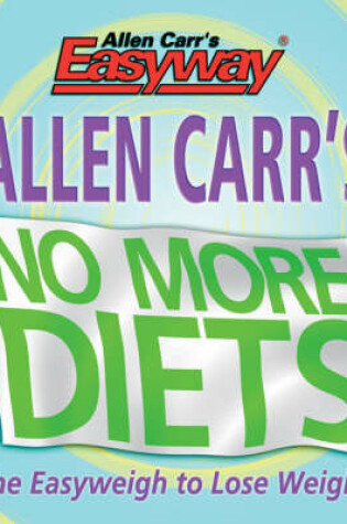 Cover of Allen Carr's No More Diets