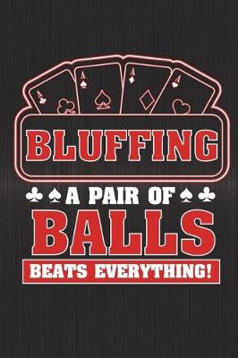 Book cover for Bluffing A Pair Of Balls Beats Everything