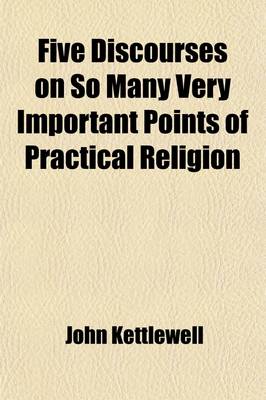 Book cover for Five Discourses on So Many Very Important Points of Practical Religion; Never Before Printed