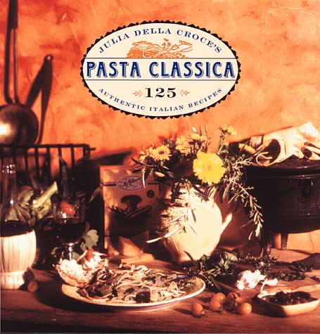 Book cover for Julia Della Croce's Pasta Classica