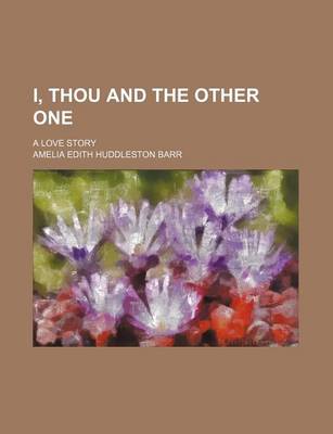 Book cover for I, Thou and the Other One; A Love Story