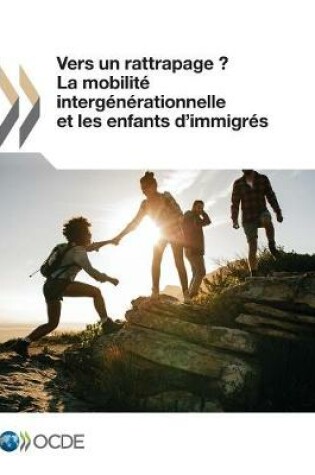 Cover of Vers un rattrapage ? La mobilit� interg�n�rationnelle et les enfants d'immigr�s