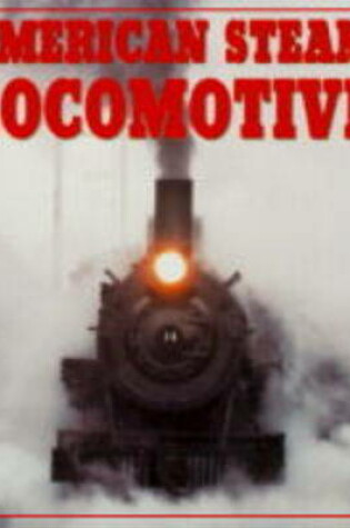 Cover of American Steam Locomotive