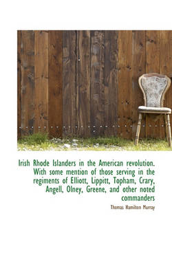 Book cover for Irish Rhode Islanders in the American Revolution. with Some Mention of Those Serving in the Regiment