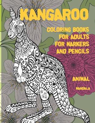 Book cover for Mandala Coloring Books for Adults for Markers and Pencils - Animal - Kangaroo