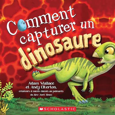 Book cover for Comment Capturer Un Dinosaure