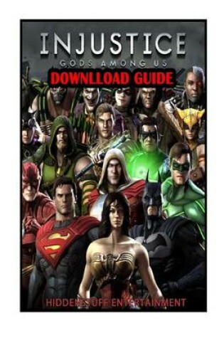 Cover of Injustice Gods Among Us Download Guide