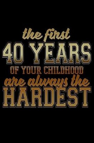 Cover of The First 40 Years Of Your Childhood Are Always The Hardest