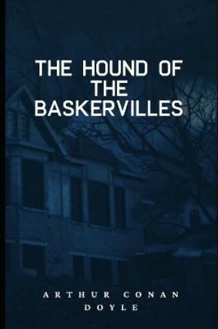 Cover of The Hound of the Baskervilles Annotated and Illustrated Edition