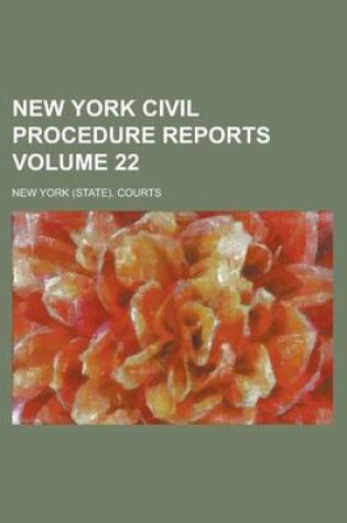 Cover of New York Civil Procedure Reports Volume 22