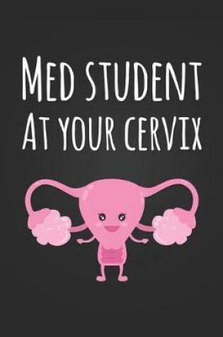 Cover of Med Student At Your Cervix