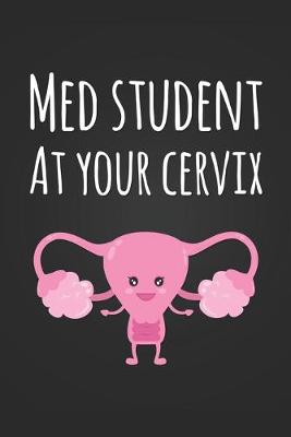 Book cover for Med Student At Your Cervix