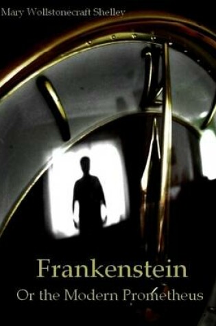 Cover of Frankenstein : Or the Modern Prometheus (Illustrated)