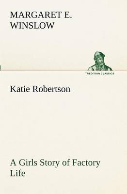 Book cover for Katie Robertson A Girls Story of Factory Life