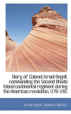 Cover of Diary of Colonel Israel Angell, Commanding the Second Rhode Island Continental Regiment During the a