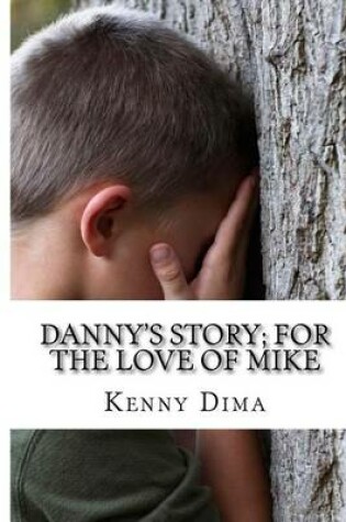 Cover of Danny's Story; For the Love of Mike