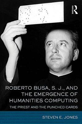 Book cover for Roberto Busa, S. J., and the Emergence of Humanities Computing