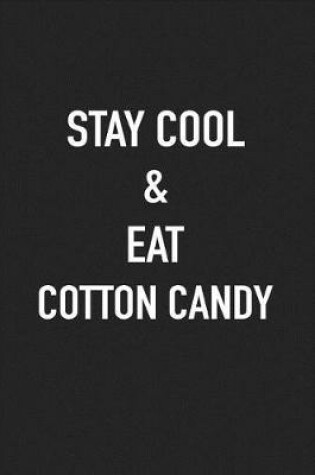 Cover of Stay Cool and Eat Cotton Candy