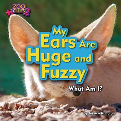 Cover of My Ears Are Huge and Fuzzy (Fennec Fox)