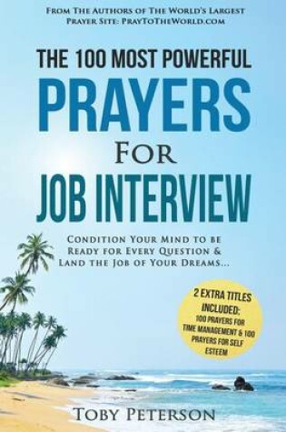 Cover of Prayer the 100 Most Powerful Prayers for Job Interview 2 Amazing Bonus Books to Pray for Time Management & Self Esteem