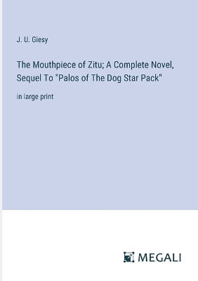 Book cover for The Mouthpiece of Zitu; A Complete Novel, Sequel To "Palos of The Dog Star Pack"