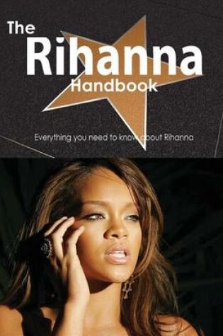 Cover of The Rihanna Handbook - Everything You Need to Know about Rihanna