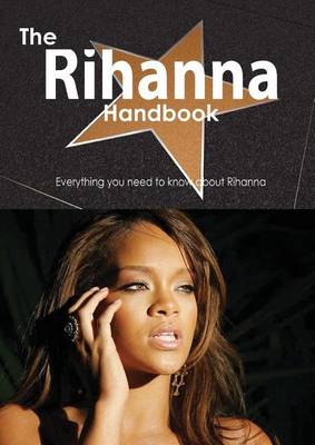 Book cover for The Rihanna Handbook - Everything You Need to Know about Rihanna