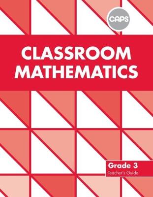 Cover of Classroom Mathematics: Grade 3: Teacher's Guide (CAPS2)