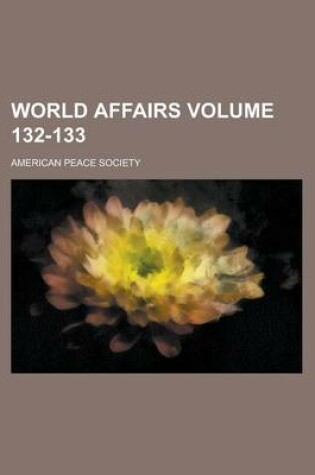 Cover of World Affairs Volume 132-133