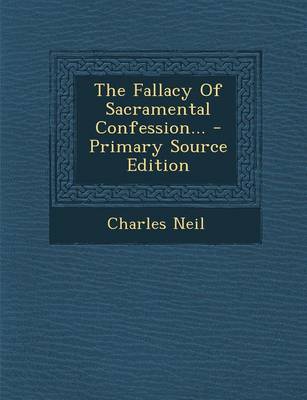 Book cover for The Fallacy of Sacramental Confession... - Primary Source Edition