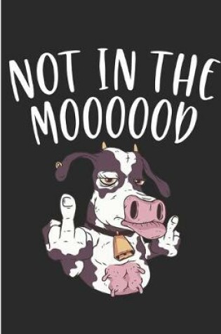 Cover of Not In The Moooood