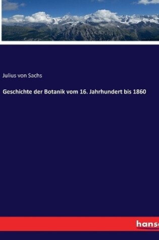 Cover of Geschichte der Botanik vom 16. Jahrhundert bis 1860