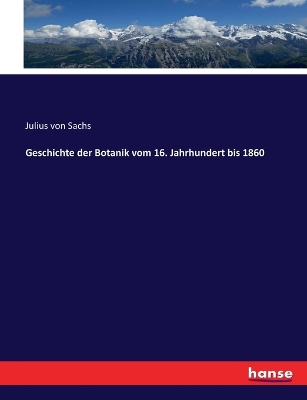 Book cover for Geschichte der Botanik vom 16. Jahrhundert bis 1860