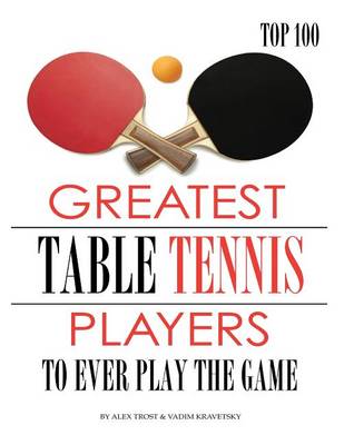 Book cover for Greatest Table Tennis Players to Ever Play the Game