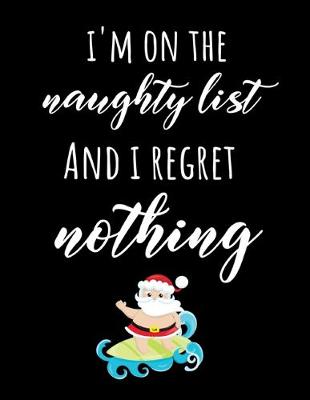 Book cover for I'm On The Naughty List And I Regret Nothing