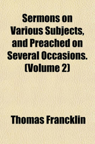 Cover of Sermons on Various Subjects, and Preached on Several Occasions. (Volume 2)