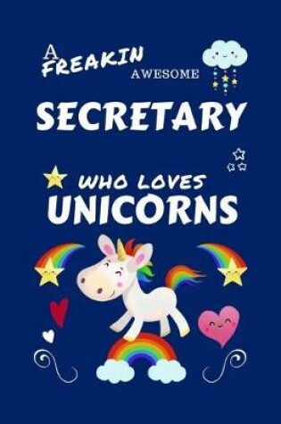 Cover of A Freakin Awesome Secretary Who Loves Unicorns