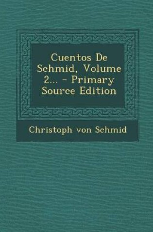 Cover of Cuentos De Schmid, Volume 2...