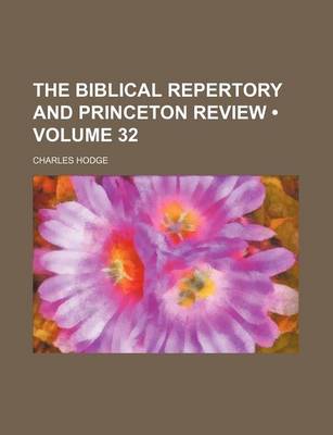 Book cover for The Biblical Repertory and Princeton Review (Volume 32)