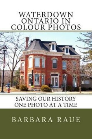 Cover of Waterdown Ontario in Colour Photos