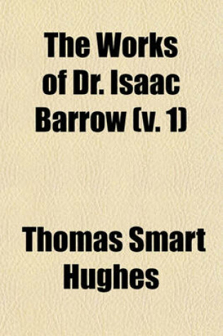 Cover of The Works of Dr. Isaac Barrow (V. 1)