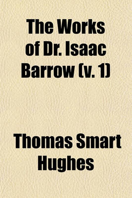 Book cover for The Works of Dr. Isaac Barrow (V. 1)