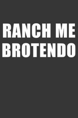 Cover of Ranch Me Brotendo Notebook